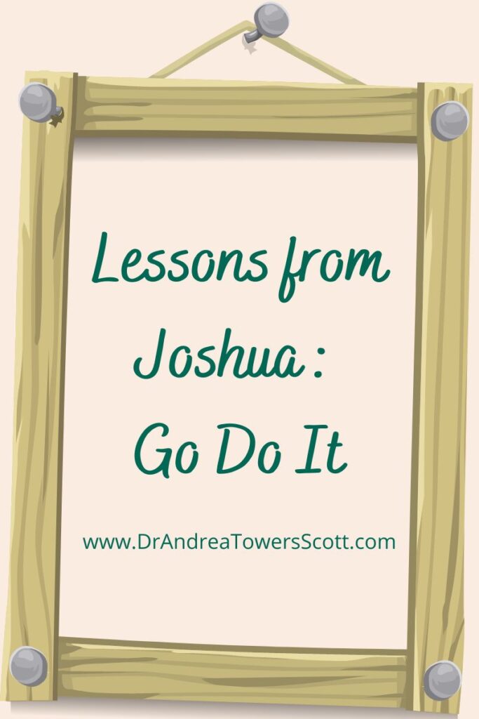 wood picture frame with green words: Lessons from Joshua: Go Do It and author website. The title implies that we need to just take action when we know what God wants us to do.