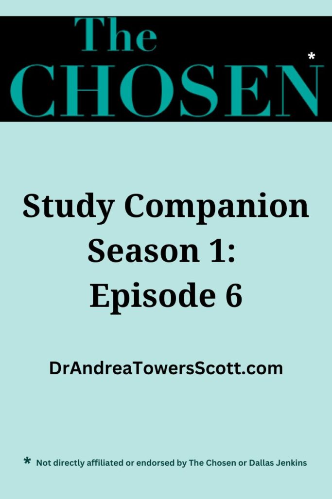 teal background with black text; The Chosen, season 1, episode 6 and author website DrAndreaTowersScott.com