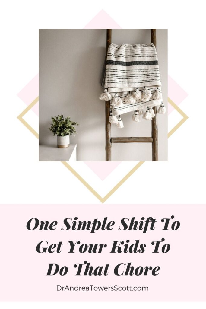 image with plant and towel on a rack; article title "one simple shift to get your kids to do that chore" and author website Dr. Andrea Towers Scott dot com