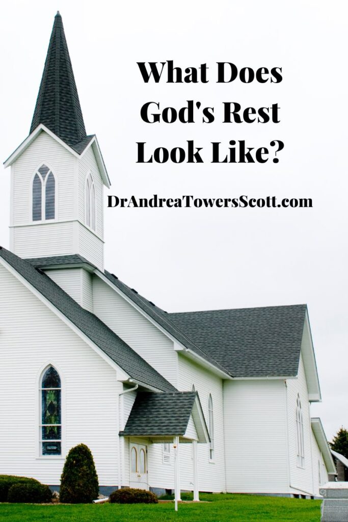 picture of a church with title, "what does God's rest look like?" and author website - dr andrea towers scott dot com