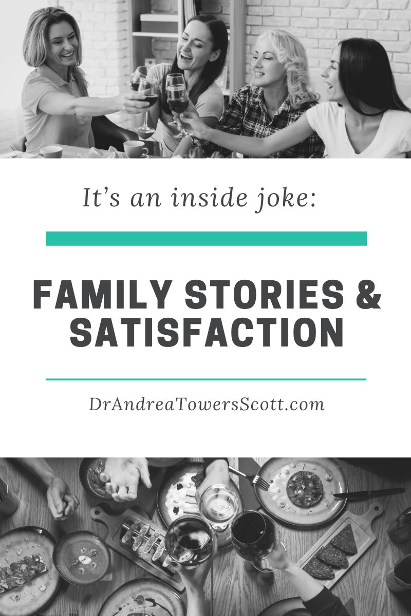 It’s an inside joke: Family stories and satisfaction