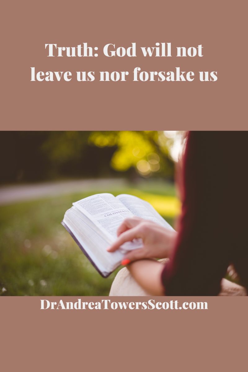 Truth: God will not leave us nor forsake us