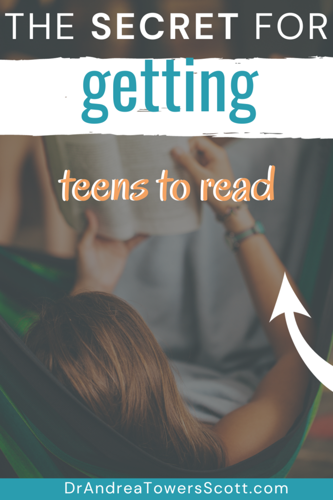 image in background of teen girl reading; text 'the secret for getting teens to read' and author website dr andrea towers scott dot com