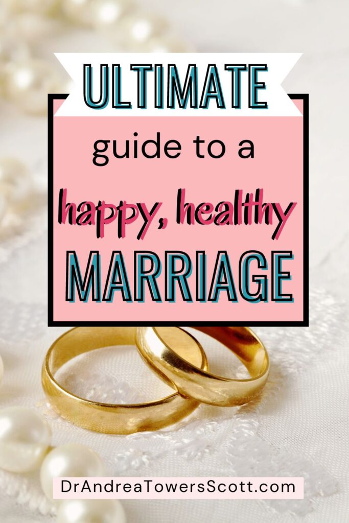 background is a wedding dress with two gold wedding bands; text is title, "ultimate guide to a happy, healthy marriage" with author website dr andrea towers scott dot com