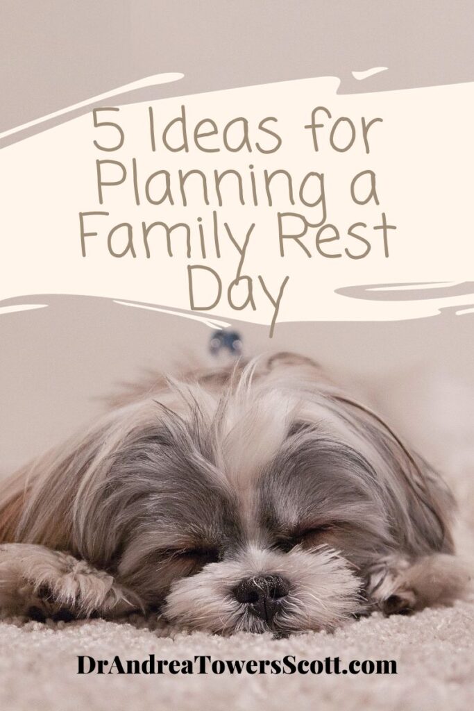 picture of a dog resting and article title 5 ideas for planning a family rest day and author website dr andrea towers scott dot com