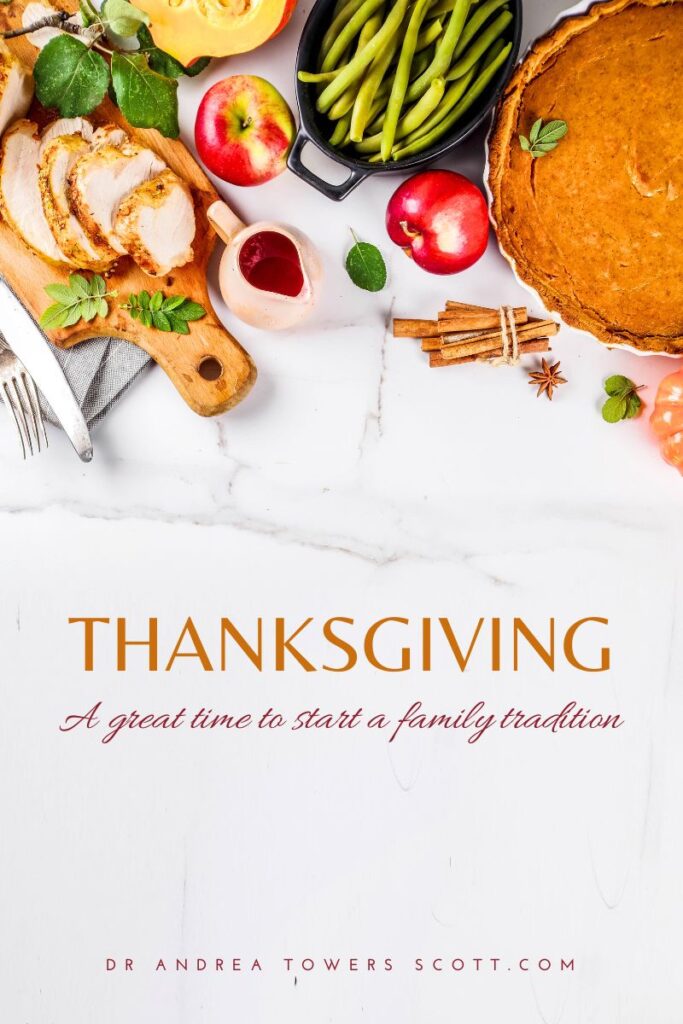 A thanksgiving spread with "Thanksgiving, a great time to start a family tradition" and author website dr andrea towers scott dot com