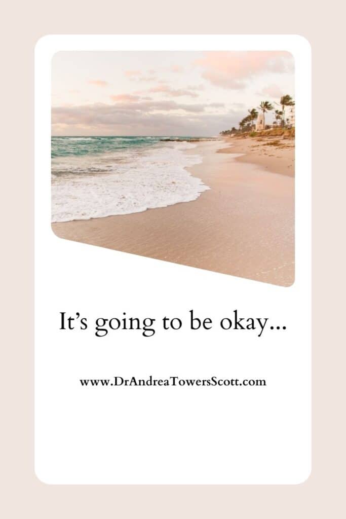 beach scene with article title, "It's going to be okay" and author website www dot dr andrea towers scott dot com