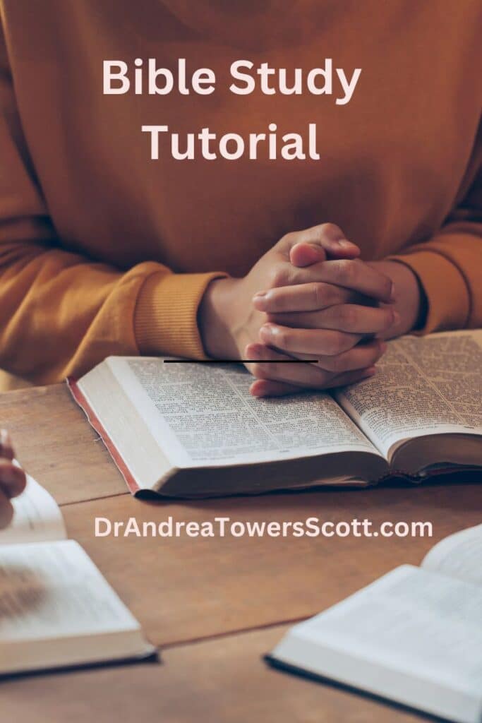 woman praying during Bible study. 'bible study tutorial' text and author website dr andrea towers scott dot com