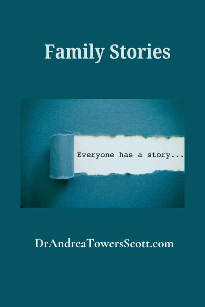blue background with paper ripping that says, "everyone has a story" and "family stories" is on top with author website on bottom dr andrea towers scott dot com