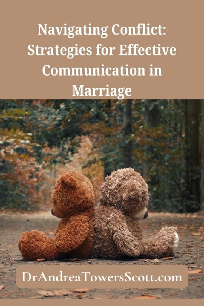 two teddy bears sitting back to back in a forest, indicating conflict. Title at the top, "Navigating Conflict: Strategies for Effective Communication in Marriage" and author website at the bottom drandreatowersscott.com