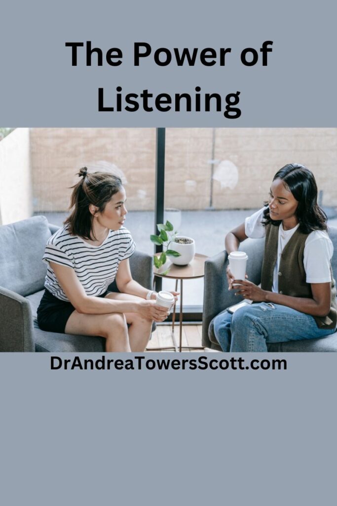 two women talking; title, the power of listening, and author website dr andrea towers scott dot com