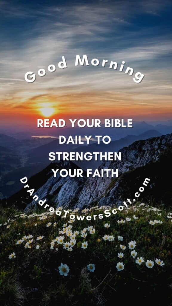Read Your Bible Daily to Strengthen Your Faith - DrAndreaTowersScott